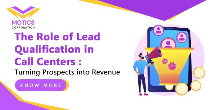 The Role of Lead Qualification in Call Centers: Turning Prospects into Revenue