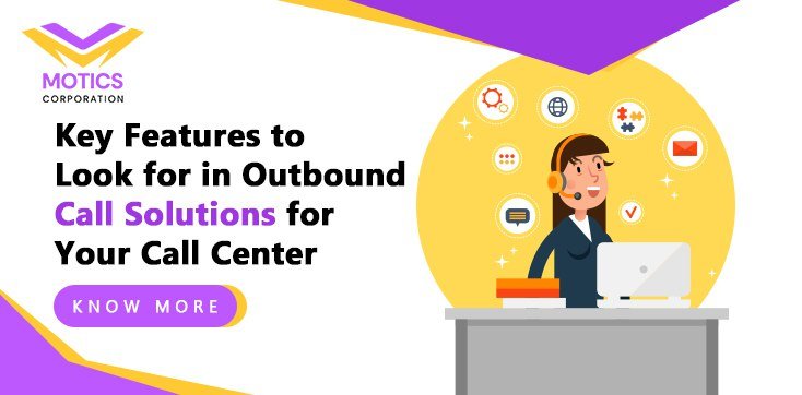 Key Features to Look for in Outbound Call Solutions for Your Call Center