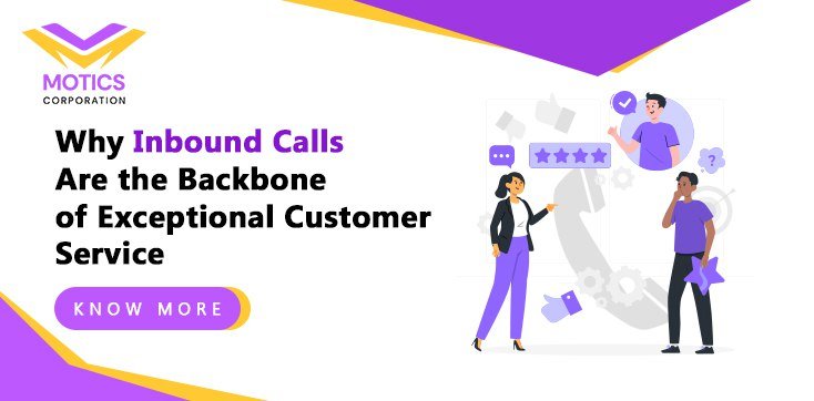 Why Inbound Calls Are the Backbone of Exceptional Customer Service