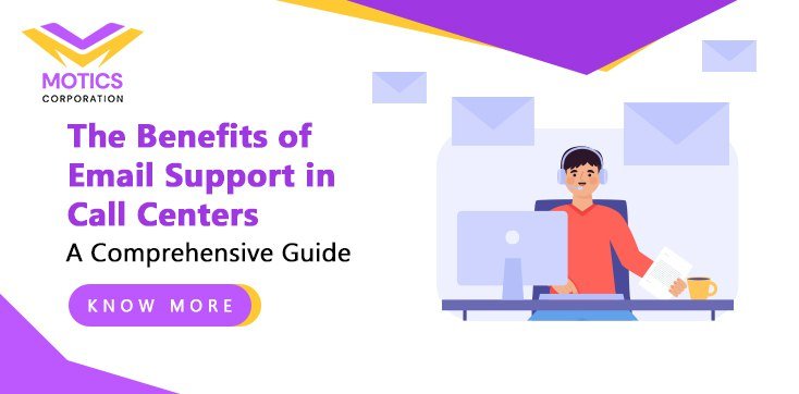 The Benefits of Email Support in Call Centers: A Comprehensive Guide