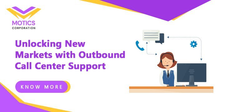 Unlocking New Markets with Outbound Call Center Support